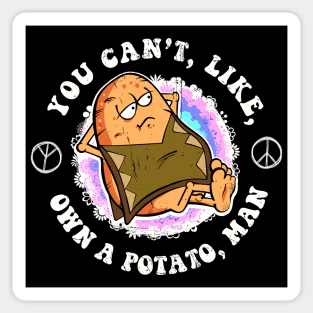 You can't, like, own a potato, man Sticker